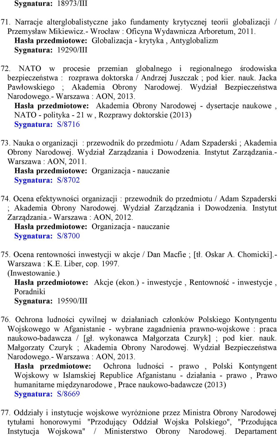 NATO w procesie przemian globalnego i regionalnego środowiska bezpieczeństwa : rozprawa doktorska / Andrzej Juszczak ; pod kier. nauk. Jacka Pawłowskiego ; Akademia Obrony Narodowej.