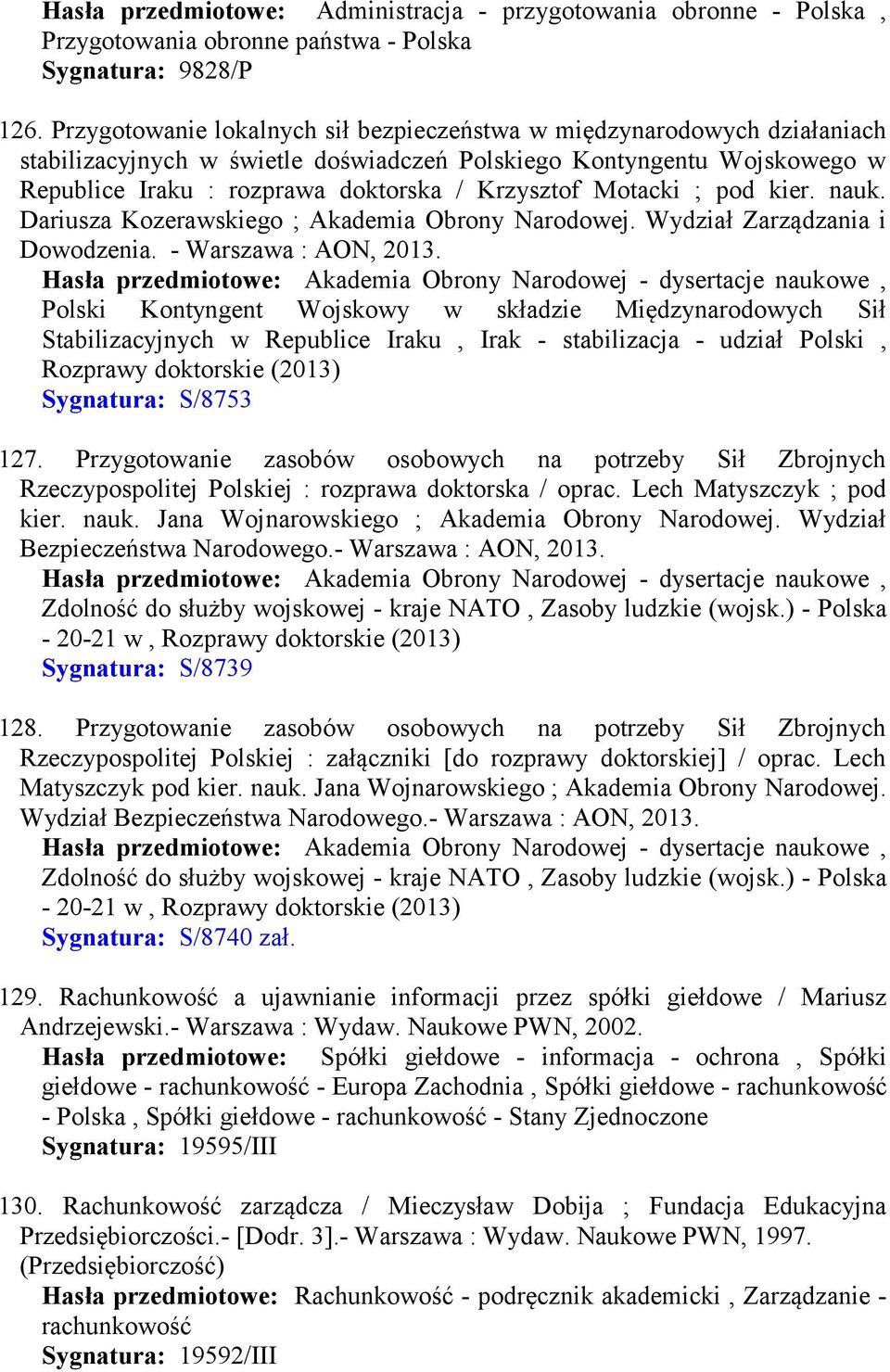 Motacki ; pod kier. nauk. Dariusza Kozerawskiego ; Akademia Obrony Narodowej. Wydział Zarządzania i Dowodzenia. - Warszawa : AON, 2013.