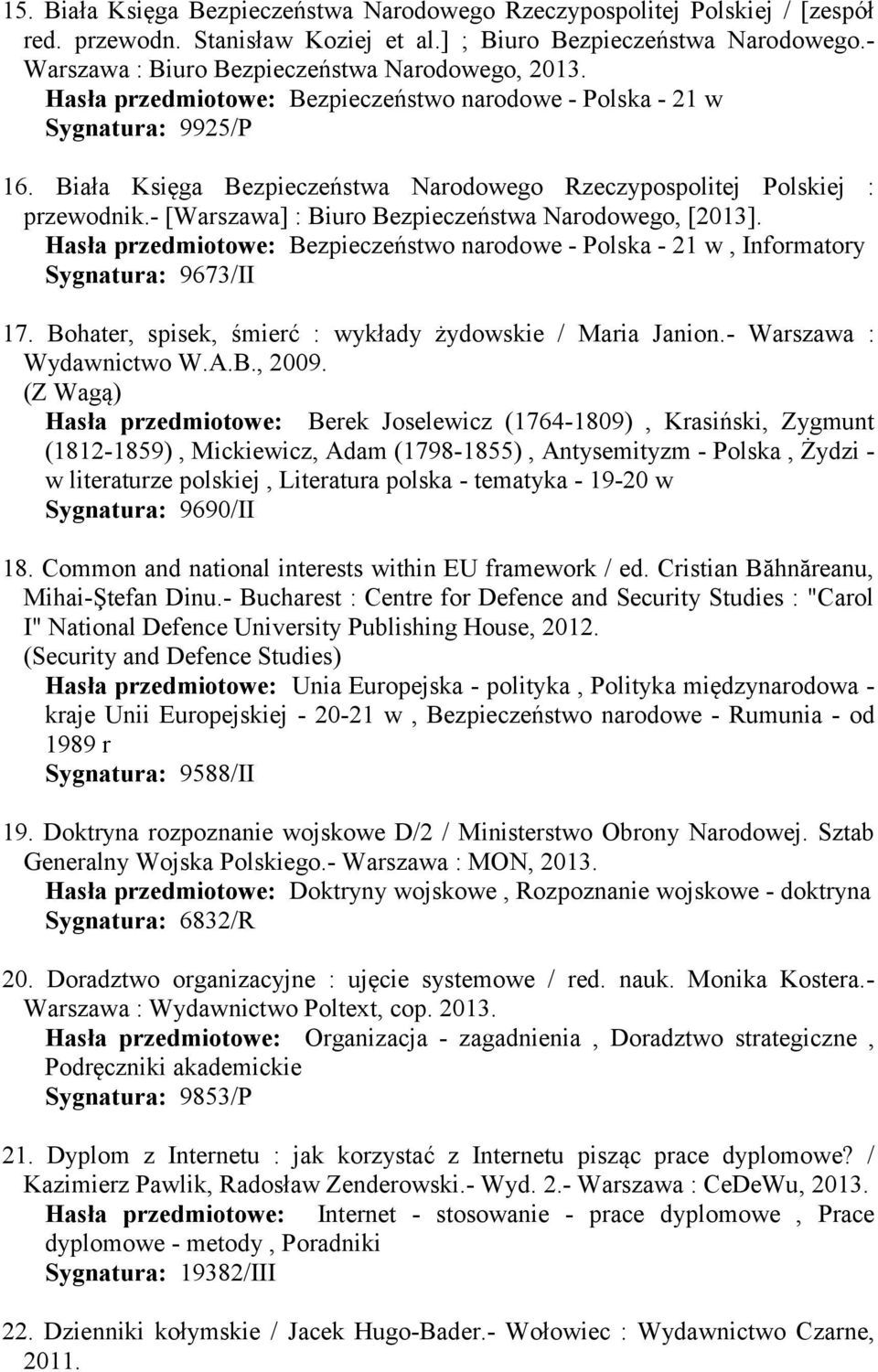 Biała Księga Bezpieczeństwa Narodowego Rzeczypospolitej Polskiej : przewodnik.- [Warszawa] : Biuro Bezpieczeństwa Narodowego, [2013].