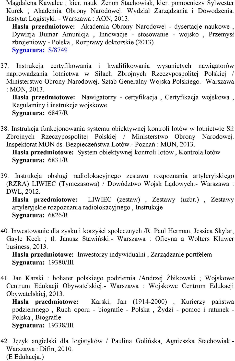 Instrukcja certyfikowania i kwalifikowania wysuniętych nawigatorów naprowadzania lotnictwa w Siłach Zbrojnych Rzeczypospolitej Polskiej / Ministerstwo Obrony Narodowej.