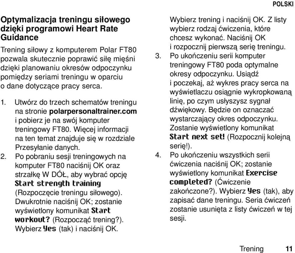 Więcej informacji na ten temat znajduje się w rozdziale Przesyłanie danych. 2.
