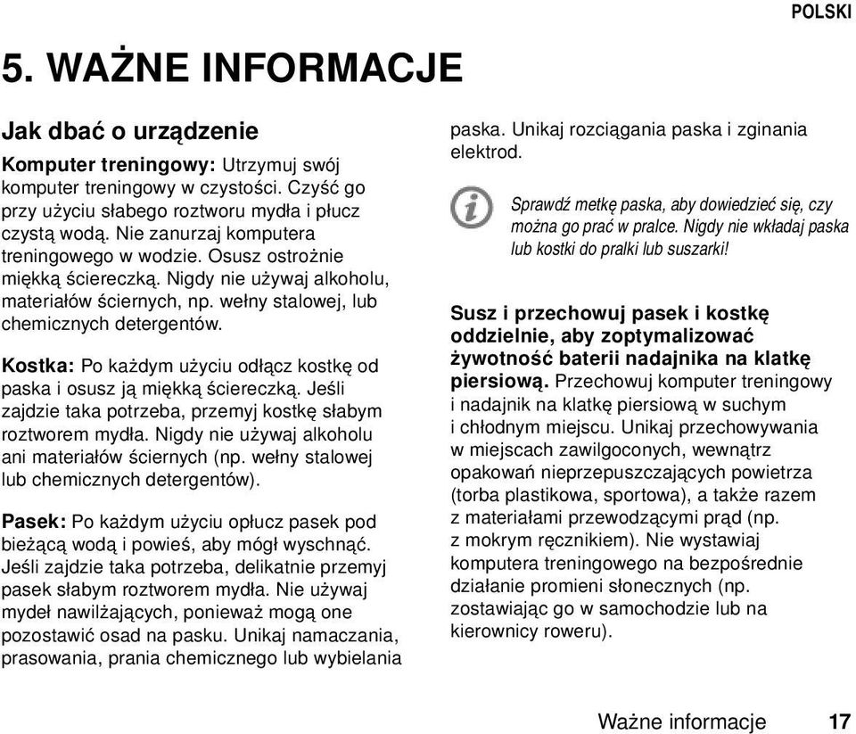 Kostka: Po każdym użyciu odłącz kostkę od paska i osusz ją miękką ściereczką. Jeśli zajdzie taka potrzeba, przemyj kostkę słabym roztworem mydła.