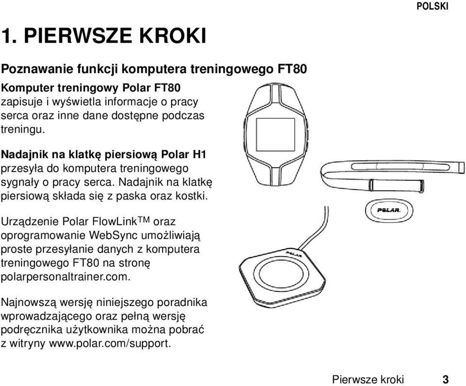 podczas treningu. Nadajnik na klatkę piersiową Polar H1 przesyła do komputera treningowego sygnały o pracy serca.