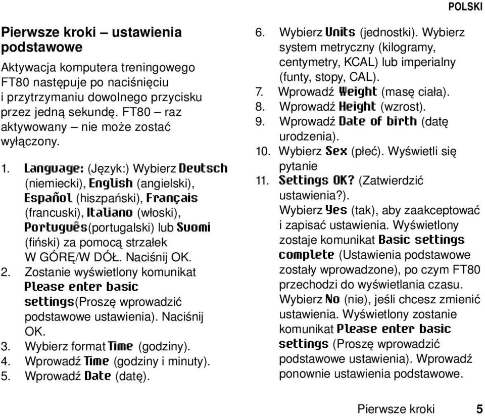 Language: (Język:) Wybierz Deutsch (niemiecki), English (angielski), Español (hiszpański), Français (francuski), Italiano (włoski), Português(portugalski) lub Suomi (fiński) za pomocą strzałek W