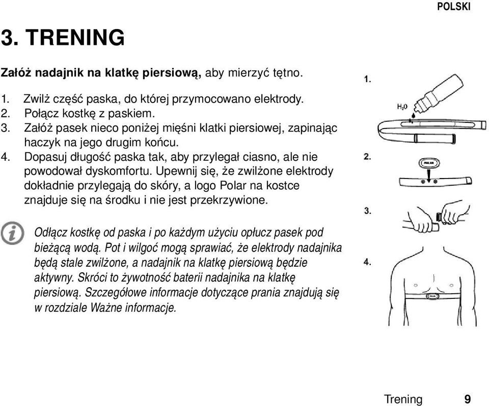 Upewnij się, że zwilżone elektrody dokładnie przylegają do skóry, a logo Polar na kostce znajduje się na środku i nie jest przekrzywione.