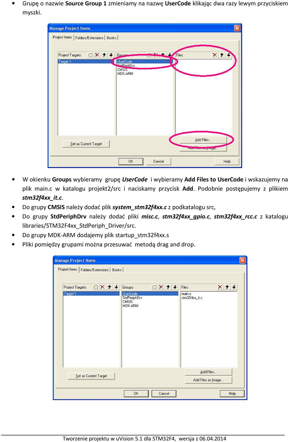 Podobnie postępujemy z plikiem stm32f4xx_it.c. Do grupy CMSIS należy dodać plik system_stm32f4xx.