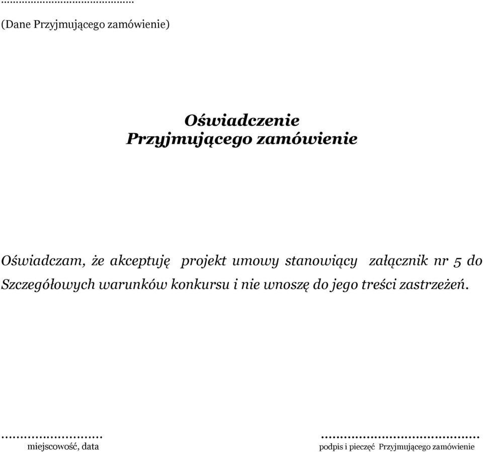 załącznik nr 5 do Szczegółowych warunków konkursu i nie wnoszę do