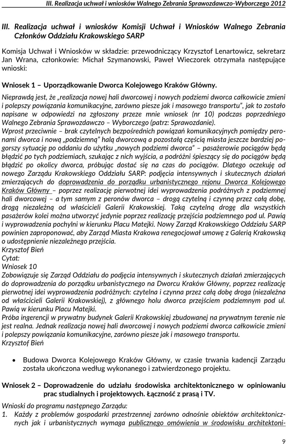 Wrana, członkowie: Michał Szymanowski, Paweł Wieczorek otrzymała następujące wnioski: Wniosek 1 Uporządkowanie Dworca Kolejowego Kraków Główny.