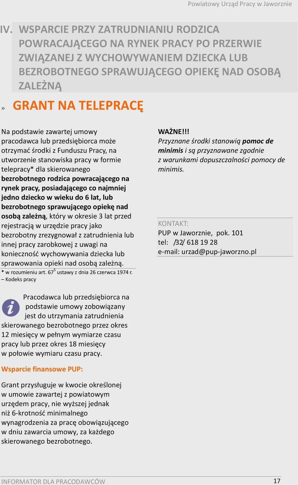 rynek pracy, posiadającego co najmniej jedno dziecko w wieku do 6 lat, lub bezrobotnego sprawującego opiekę nad osobą zależną, który w okresie 3 lat przed rejestracją w urzędzie pracy jako bezrobotny