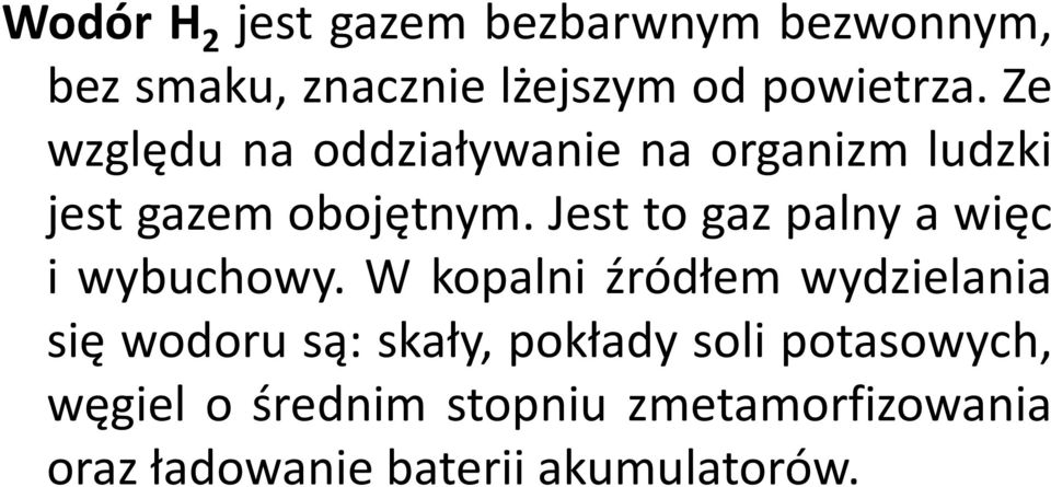 Jest to gaz palny a więc i wybuchowy.