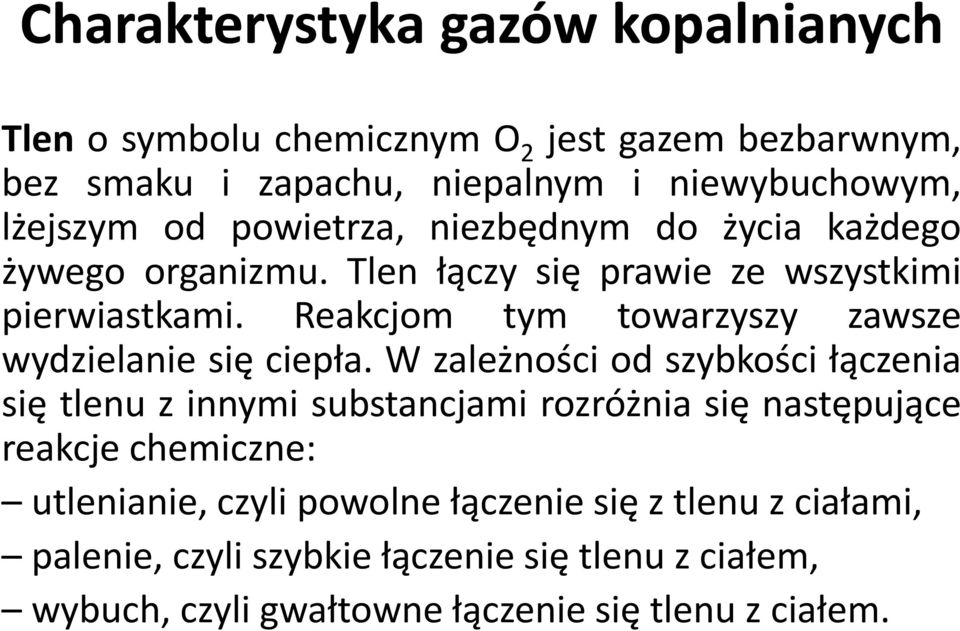 Reakcjom tym towarzyszy zawsze wydzielanie się ciepła.