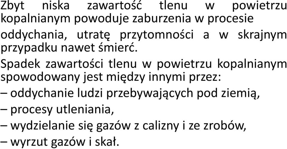 Spadek zawartości tlenu w powietrzu kopalnianym spowodowany jest między innymi przez: