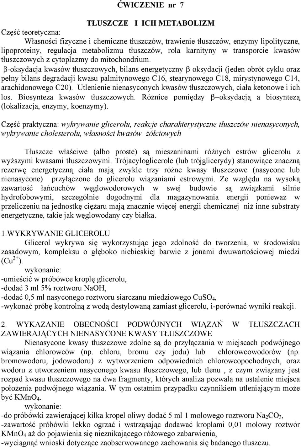 β-oksydacja kwasów tłuszczowych, bilans energetyczny β oksydacji (jeden obrót cyklu oraz pełny bilans degradacji kwasu palmitynowego C16, stearynowego C18, mirystynowego C14, arachidonowego C20).