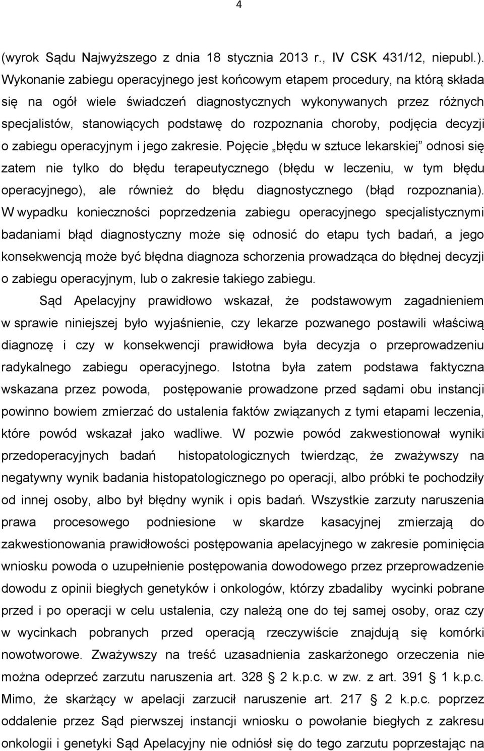 rozpoznania choroby, podjęcia decyzji o zabiegu operacyjnym i jego zakresie.