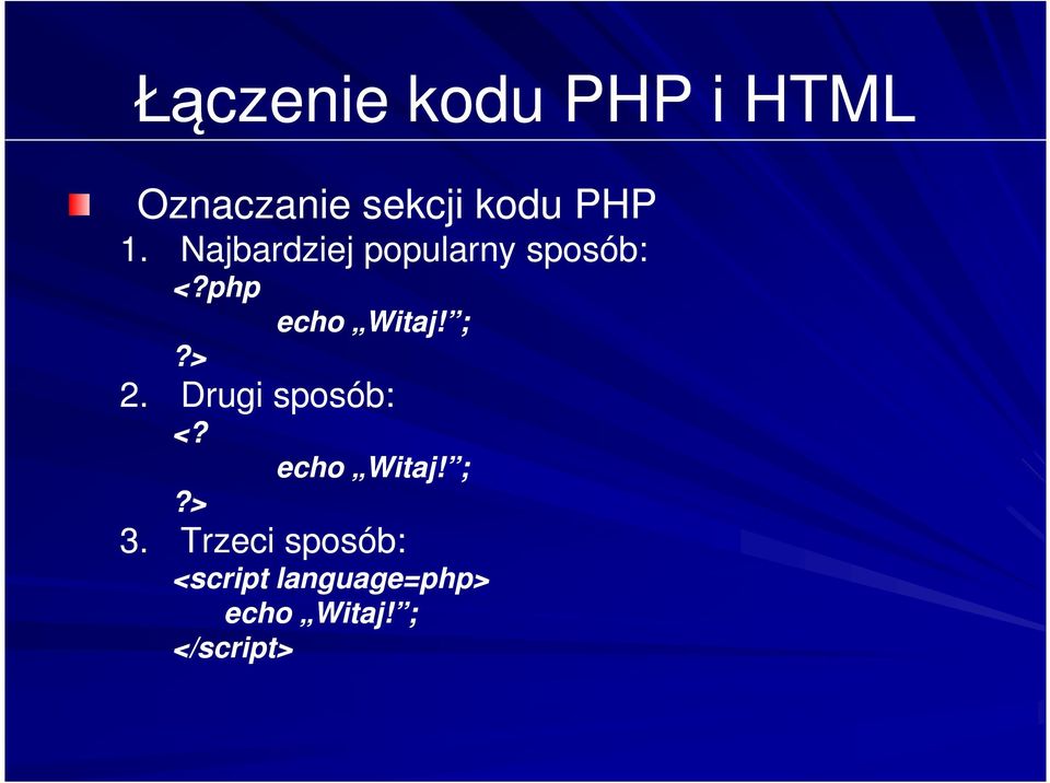 ; 2. Drugi sposób: <??> echo Witaj! ; 3.