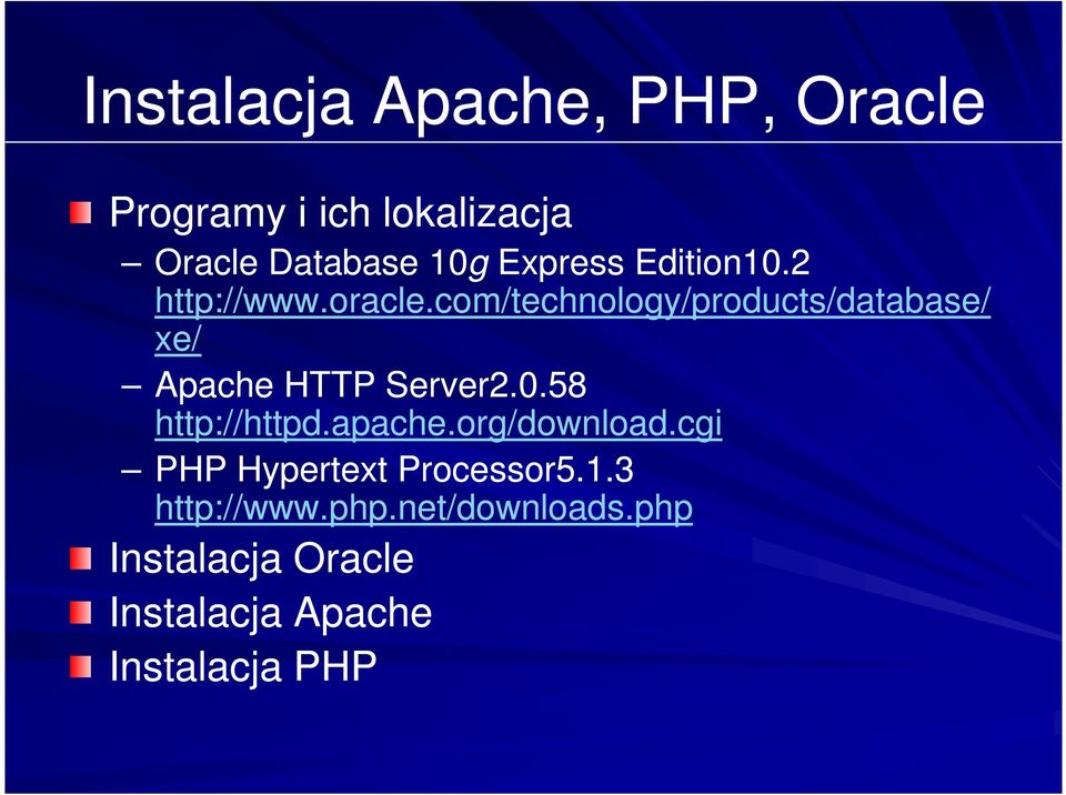 com/technology/products/database/ xe/ Apache HTTP Server2.0.58 http://httpd.