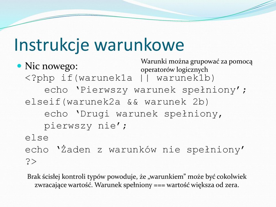 Drugi warunek spełniony, pierwszy nie ; else echo Żaden z warunków nie spełniony?