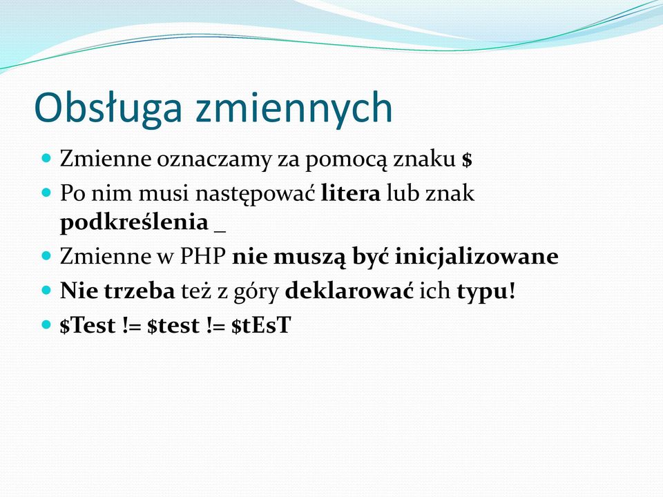 Zmienne w PHP nie muszą być inicjalizowane Nie trzeba