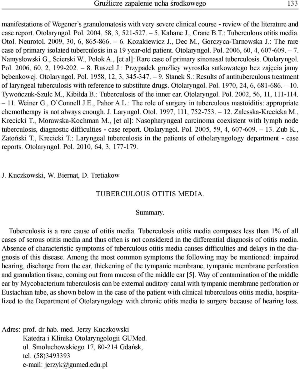 : The rare case of primary isolated tuberculosis in a 19 year-old patient. Otolaryngol. Pol. 2006, 60, 4, 607-609. 7. Namysłowski G., Scierski W., Polok A.