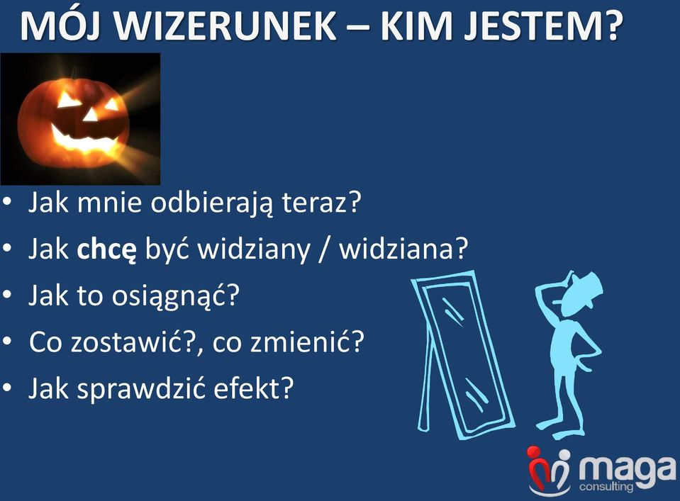 Jak chcę być widziany / widziana?