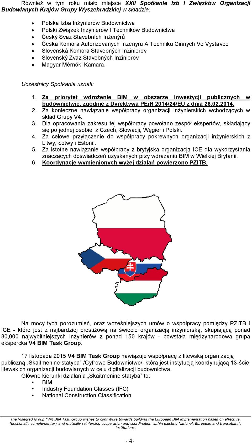 Mérnöki Kamara. Uczestnicy Spotkania uznali: 1. Za priorytet wdrożenie BIM w obszarze inwestycji publicznych w budownictwie, zgodnie z Dyrektywą PEiR 20