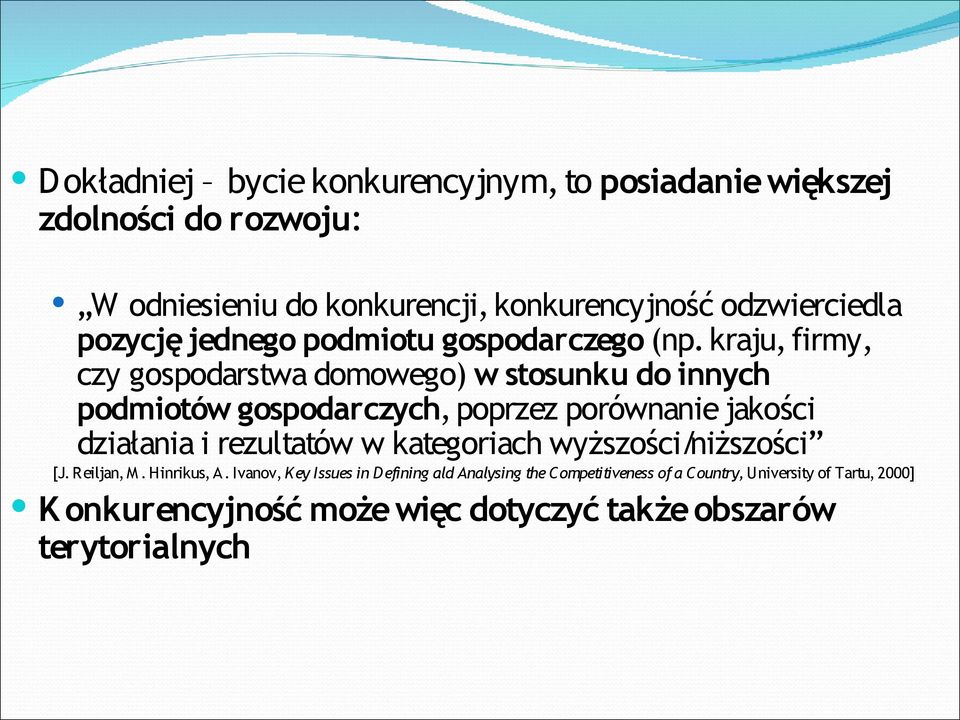 kraju, firmy, czy gospodarstwa domowego) w stosunku do innych podmiotów gospodarczych, poprzez porównanie jakości działania i rezultatów w