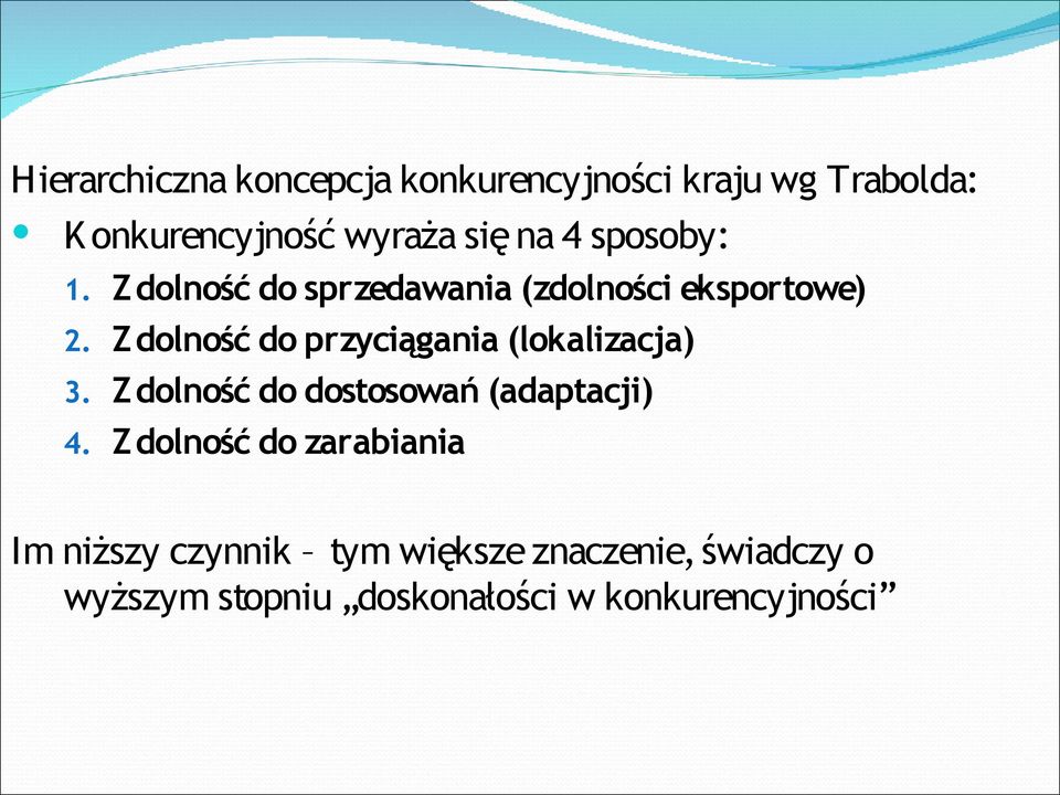 Zdolność do przyciągania (lokalizacja) 3. Zdolność do dostosowań (adaptacji) 4.