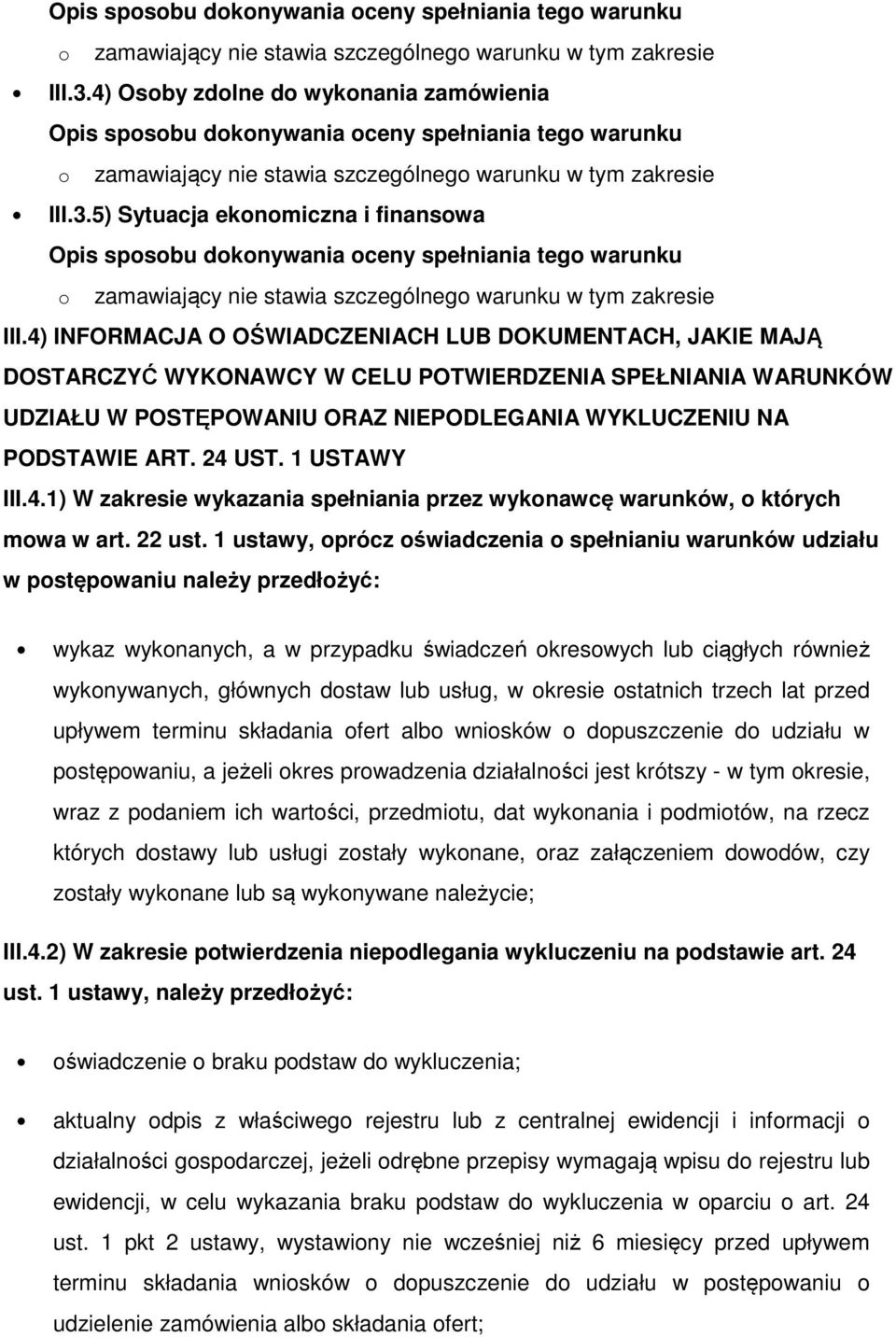 1 USTAWY III.4.1) W zakresie wykazania spełniania przez wykonawcę warunków, o których mowa w art. 22 ust.