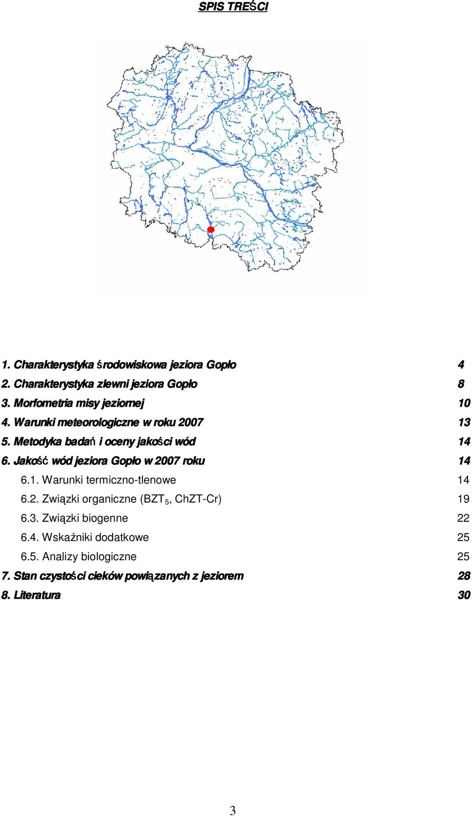 2. Związki organiczne (BZT 5, ChZT-Cr) 19 6.3. Związki biogenne 22 6.4. Wskaźniki dodatkowe 25 6.5. Analizy biologiczne 25 7.