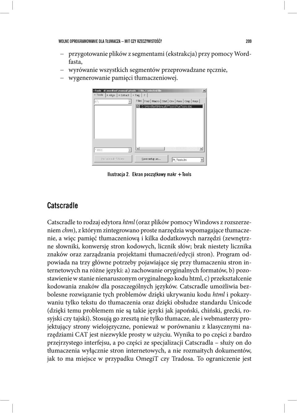 Ekran początkowy makr +Tools Catscradle Catscradle to rodzaj edytora html (oraz plików pomocy Windows z rozszerzeniem chm), z którym zintegrowano proste narzędzia wspomagające tłumaczenie, a więc