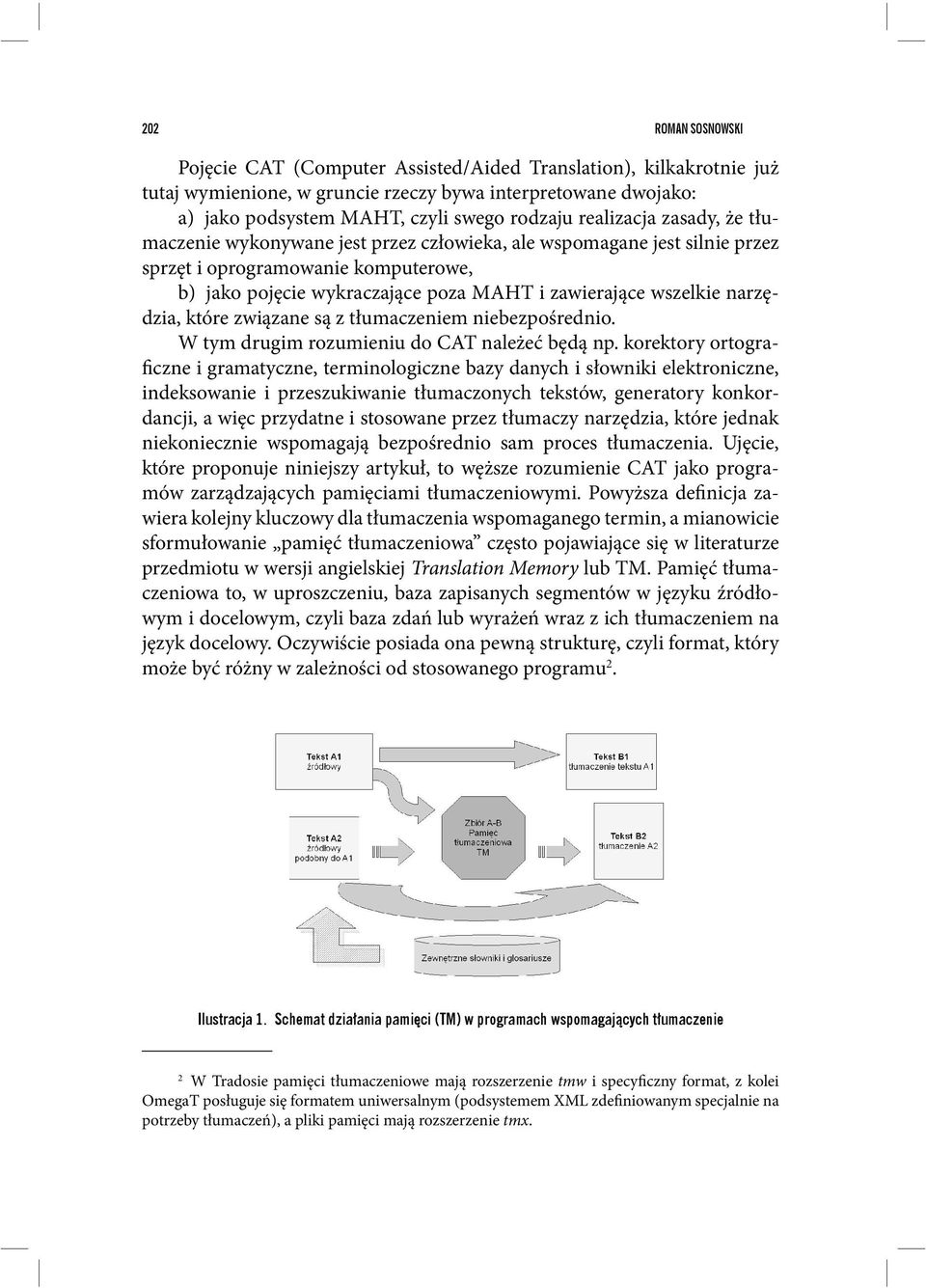 narzędzia, które związane są z tłumaczeniem niebezpośrednio. W tym drugim rozumieniu do CAT należeć będą np.