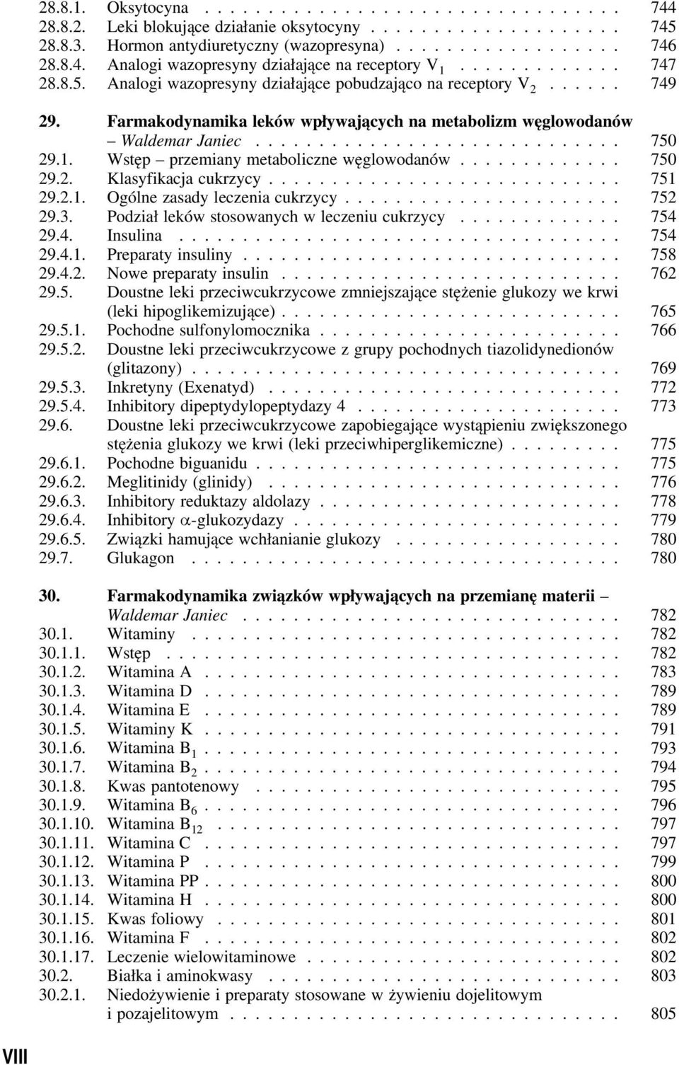 .. 752 29.3. Podział leków stosowanych w leczeniu cukrzycy... 754 29.4. Insulina... 754 29.4.1. Preparaty insuliny... 758 29.4.2. Nowe preparaty insulin... 762 29.5. Doustne leki przeciwcukrzycowe zmniejszające stężenie glukozy we krwi (leki hipoglikemizujące).