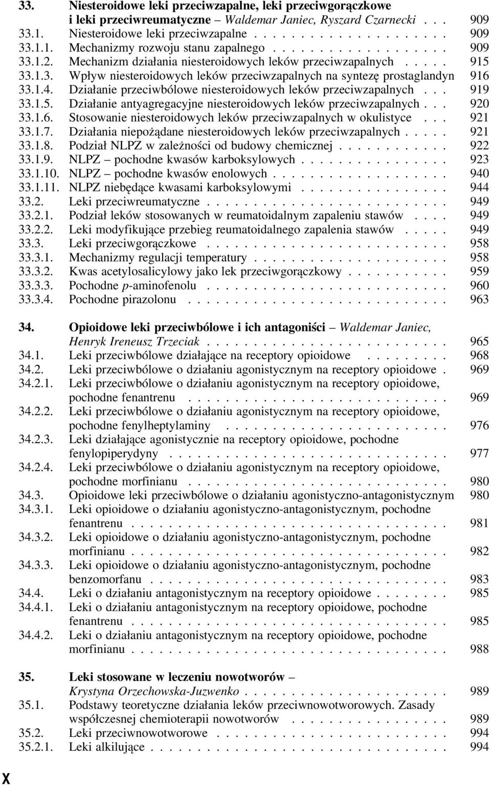 Działanie przeciwbólowe niesteroidowych leków przeciwzapalnych... 919 33.1.5. Działanie antyagregacyjne niesteroidowych leków przeciwzapalnych... 920 33.1.6.