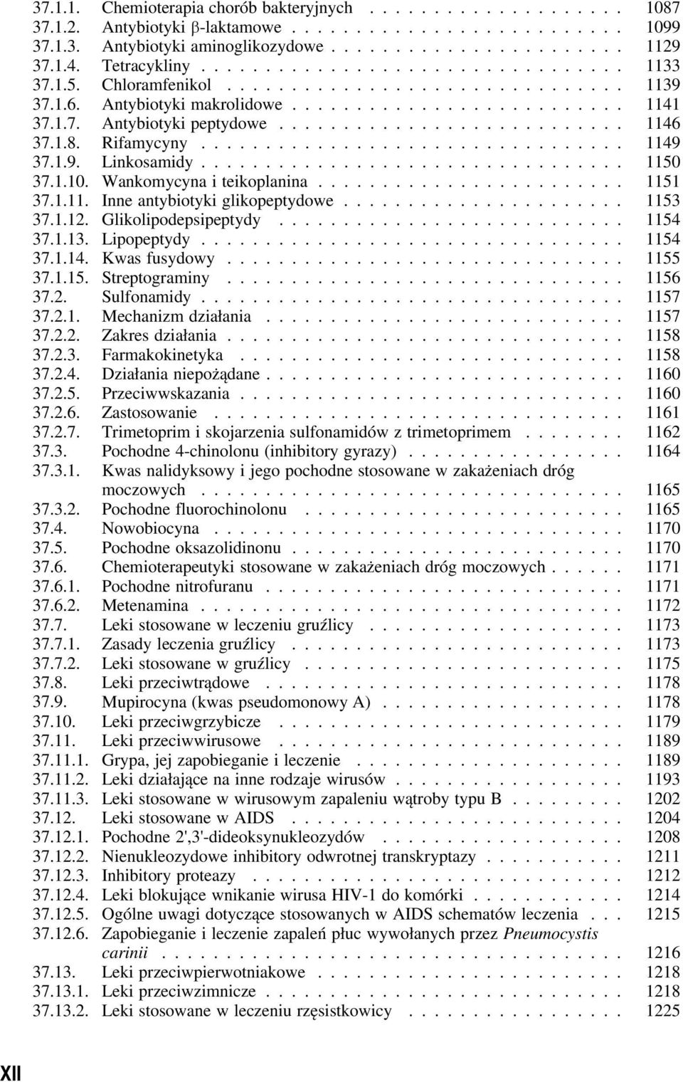 .. 1153 37.1.12. Glikolipodepsipeptydy... 1154 37.1.13. Lipopeptydy... 1154 37.1.14. Kwas fusydowy... 1155 37.1.15. Streptograminy... 1156 37.2. Sulfonamidy... 1157 37.2.1. Mechanizm działania.