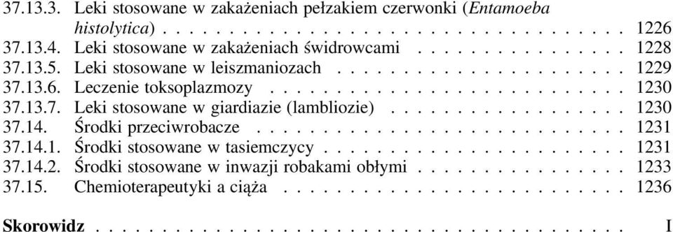 Leczenie toksoplazmozy... 1230 37.13.7. Leki stosowane w giardiazie (lambliozie)... 1230 37.14. Środki przeciwrobacze.