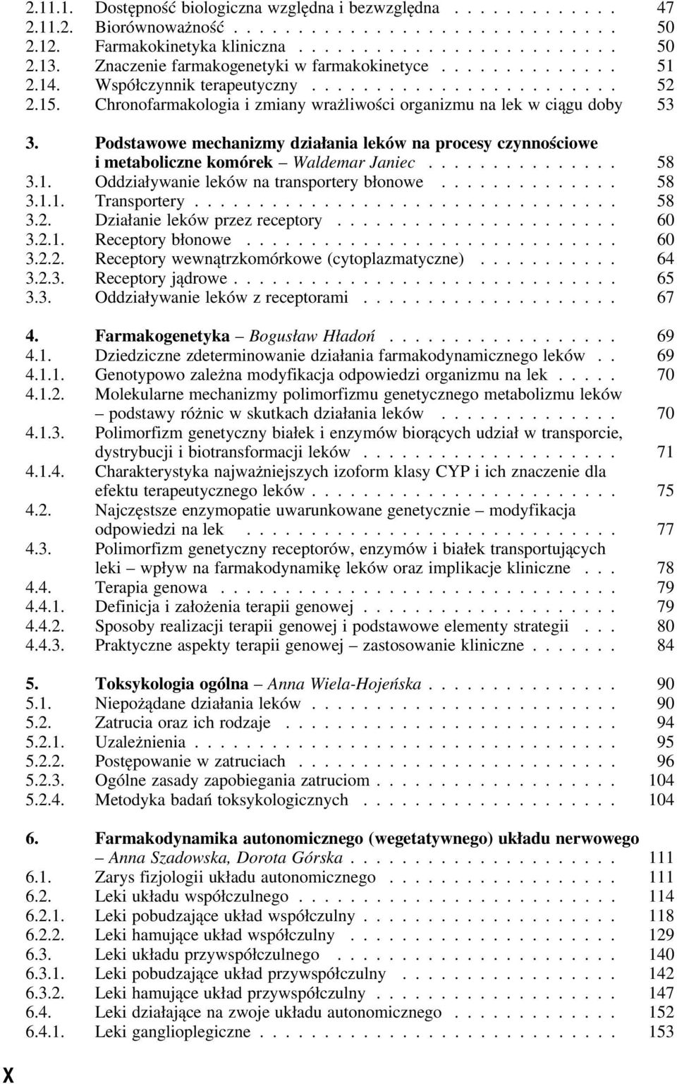 Podstawowe mechanizmy działania leków na procesy czynnościowe i metaboliczne komórek Waldemar Janiec... 58 3.1. Oddziaływanie leków na transportery błonowe... 58 3.1.1. Transportery... 58 3.2.