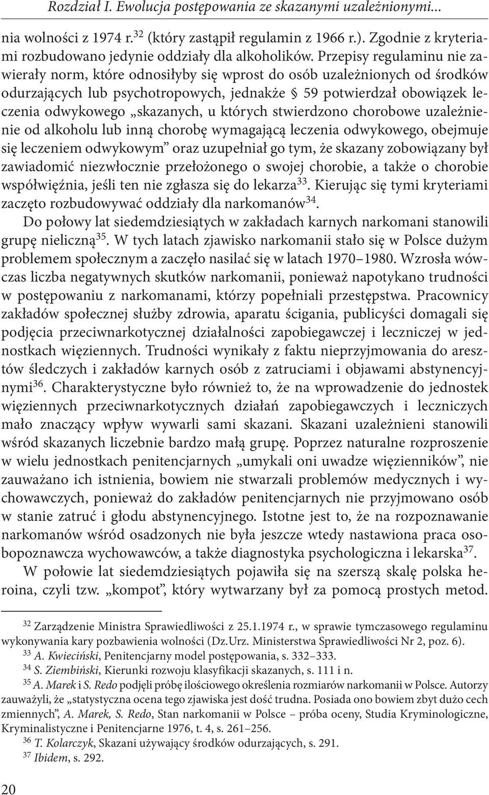 u których stwierdzono chorobowe uzależnienie od alkoholu lub inną chorobę wymagającą leczenia odwykowego, obejmuje się leczeniem odwykowym oraz uzupełniał go tym, że skazany zobowiązany był