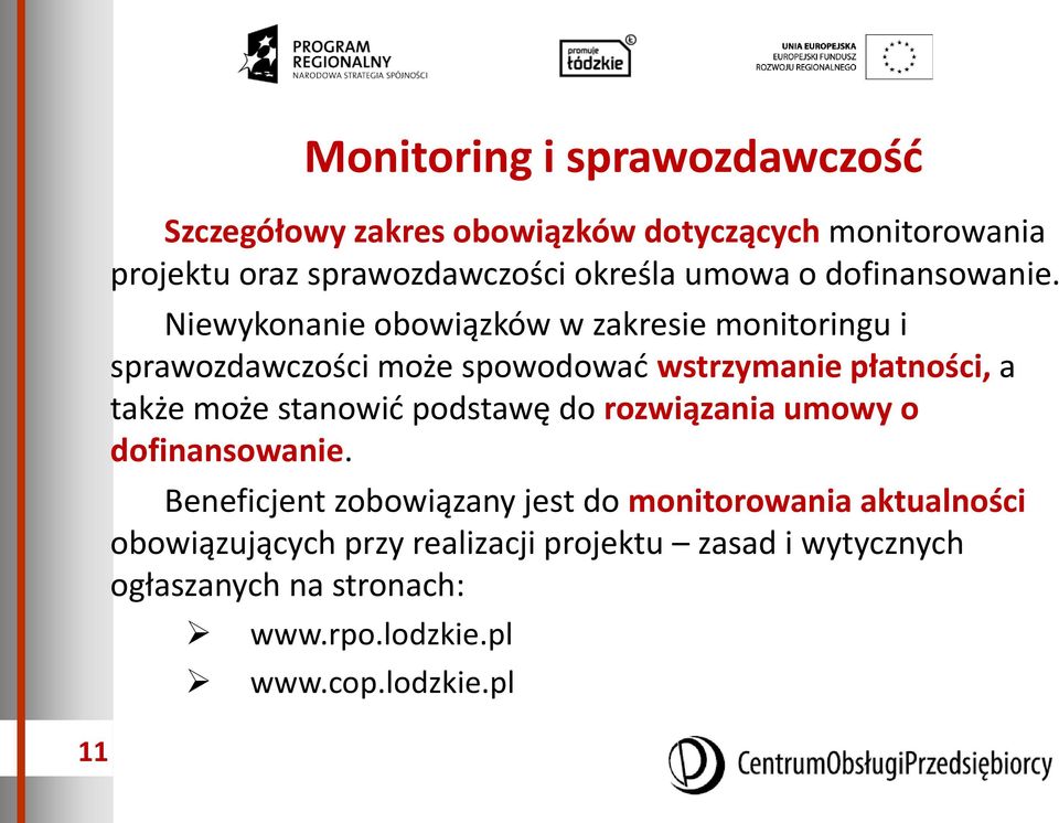 Niewykonanie obowiązków w zakresie monitoringu i sprawozdawczości może spowodować wstrzymanie płatności, a także może stanowić