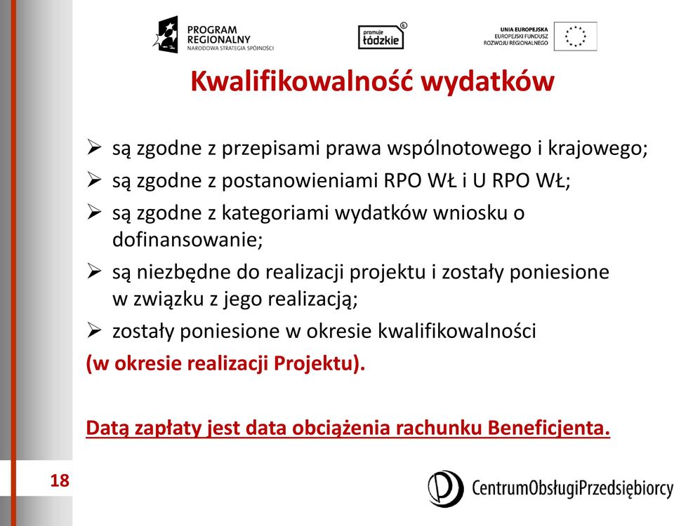 niezbędne do realizacji projektu i zostały poniesione w związku z jego realizacją; zostały poniesione w