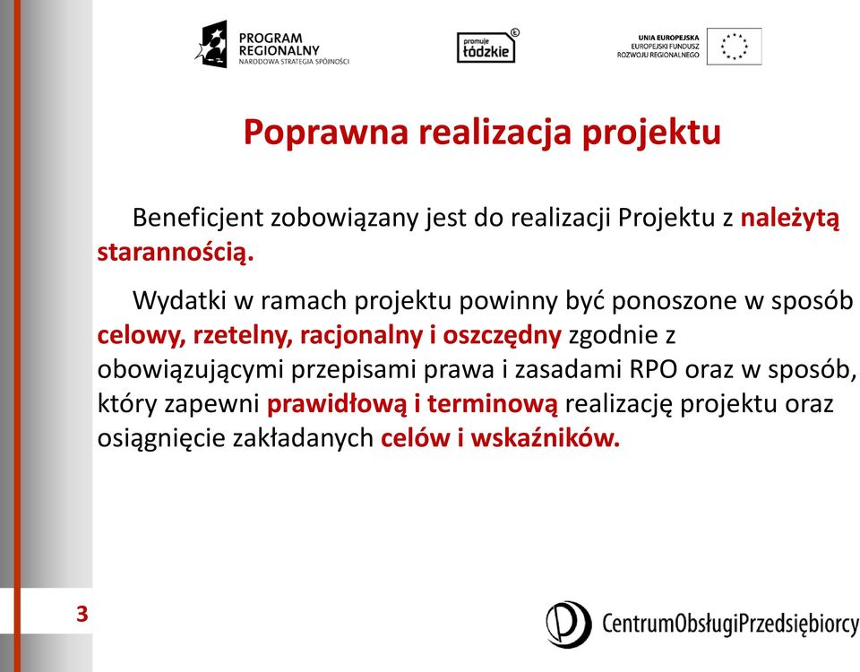 Wydatki w ramach projektu powinny być ponoszone w sposób celowy, rzetelny, racjonalny i