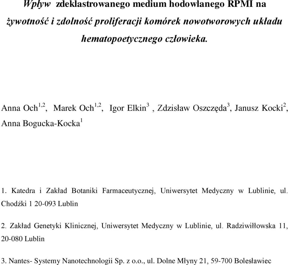 Katedra i Zakład Botaniki Farmaceutycznej, Uniwersytet Medyczny w Lublinie, ul. Chodźki 1 20-093 Lublin 2.