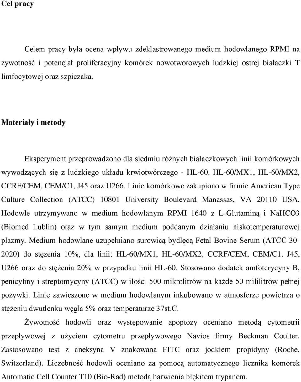 J45 oraz U266. Linie komórkowe zakupiono w firmie American Type Culture Collection (ATCC) 10801 University Boulevard Manassas, VA 20110 USA.