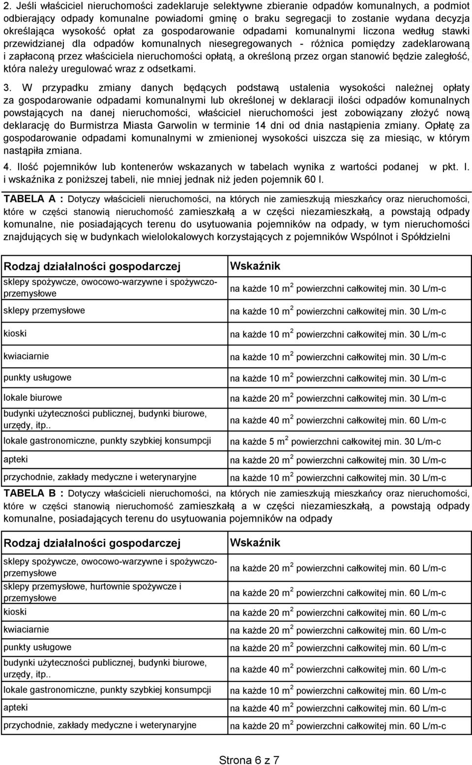 właściciela nieruchomości opłatą, a określoną przez organ stanowić będzie zaległość, która należy uregulować wraz z odsetkami. 3.