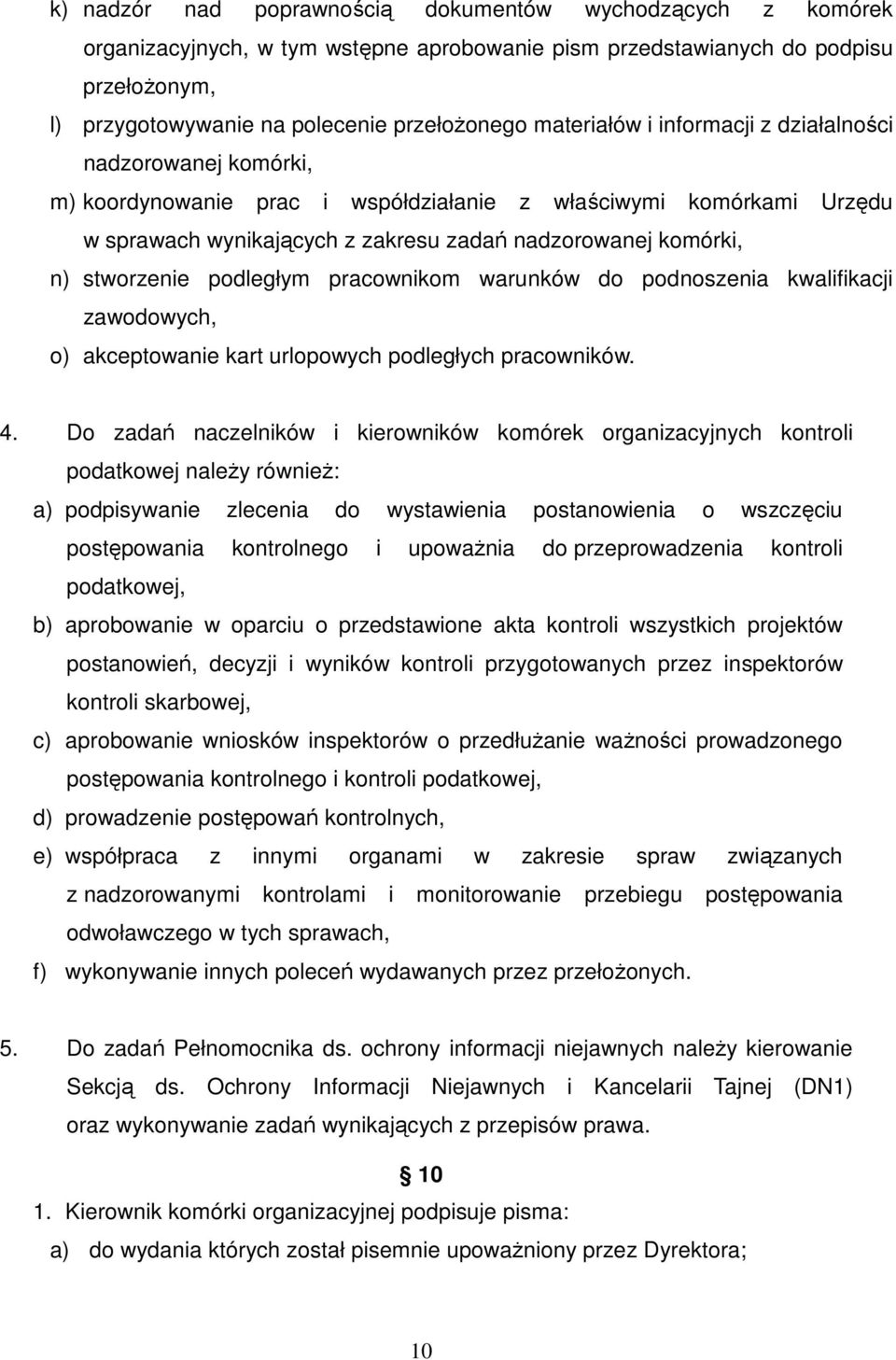 stworzenie podległym pracownikom warunków do podnoszenia kwalifikacji zawodowych, o) akceptowanie kart urlopowych podległych pracowników. 4.