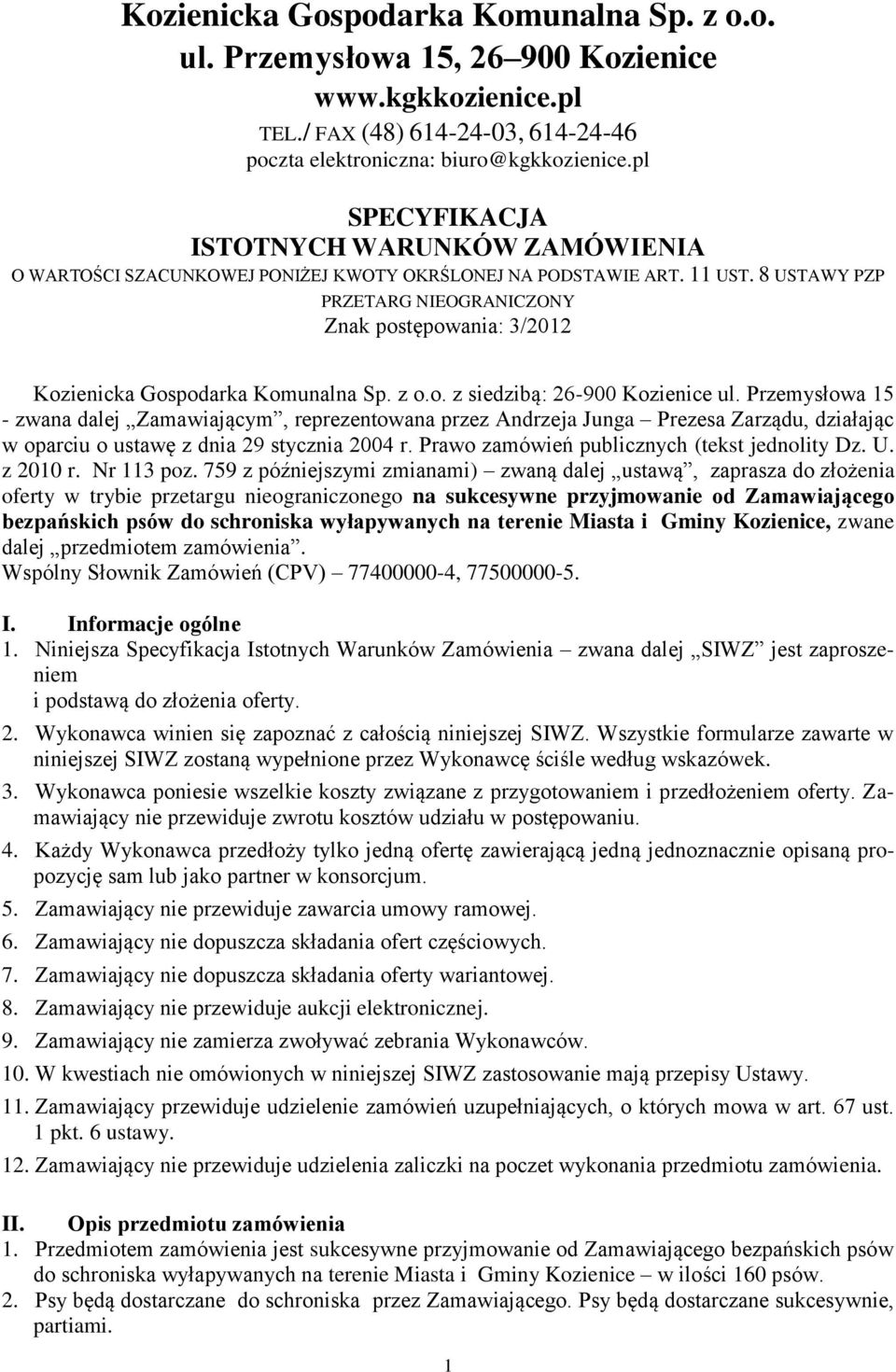 8 USTAWY PZP PRZETARG NIEOGRANICZONY Znak postępowania: 3/2012 Kozienicka Gospodarka Komunalna Sp. z o.o. z siedzibą: 26-900 Kozienice ul.