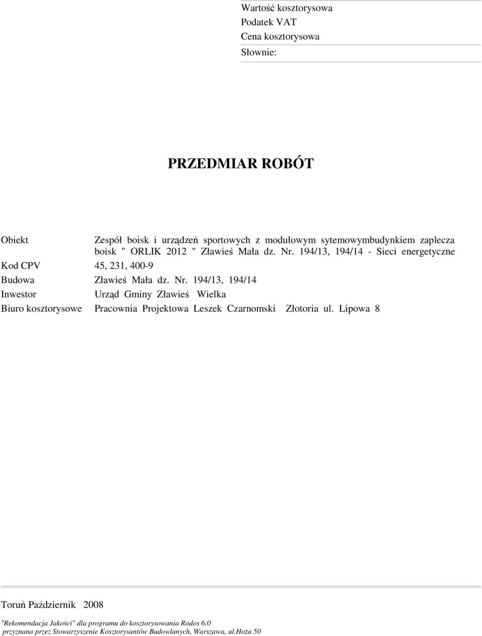 194/13, 194/14 - Kod CPV 45, 231, 400-9 Budowa Zławieś Mała dz. Nr.