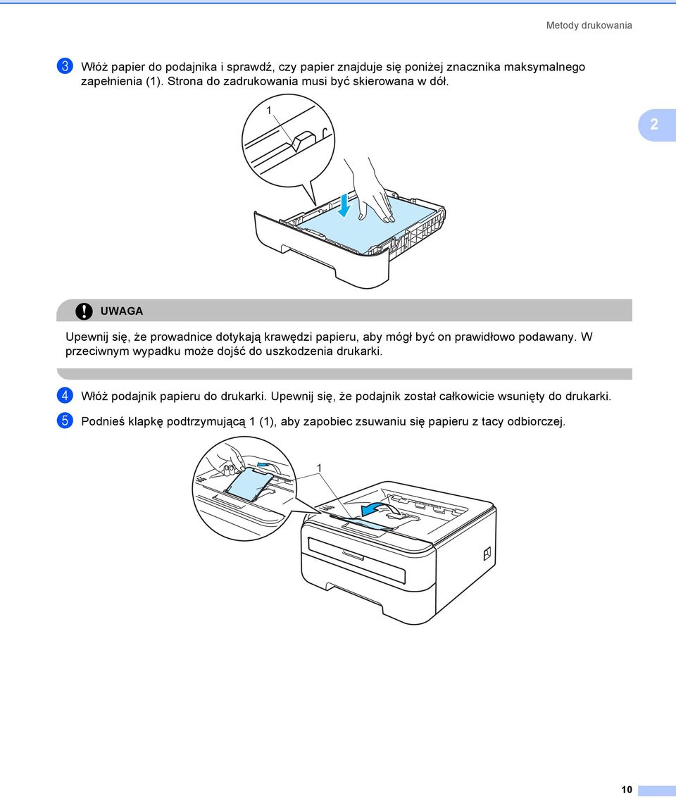 1 2 UWG Upewnij się, że prowadnice dotykają krawędzi papieru, aby mógł być on prawidłowo podawany.