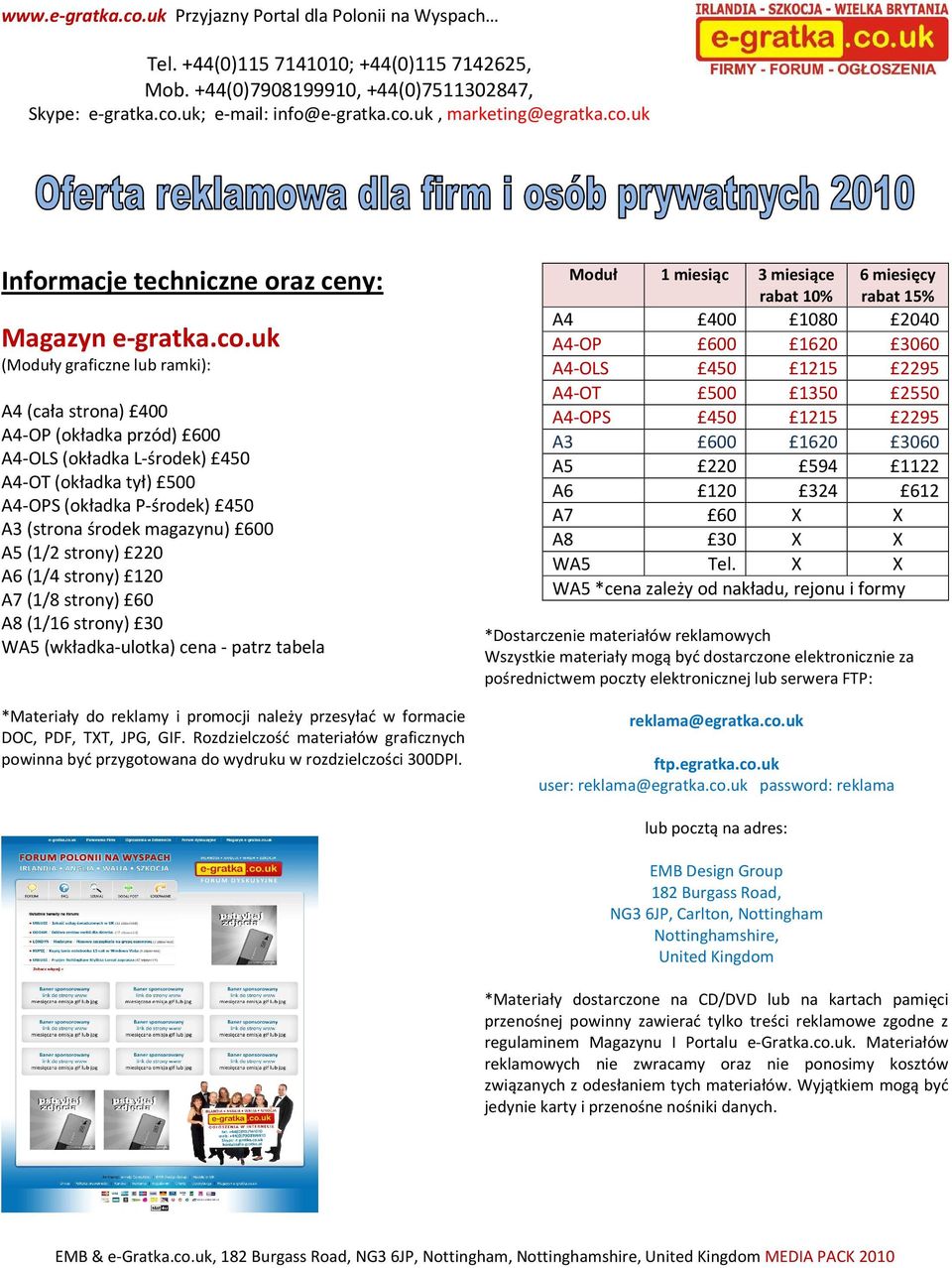 (1/2 strony) 220 A6 (1/4 strony) 120 A7 (1/8 strony) 60 A8 (1/16 strony) 30 WA5 (wkładka-ulotka) cena - patrz tabela *Materiały do reklamy i promocji należy przesyłać w formacie DOC, PDF, TXT, JPG,