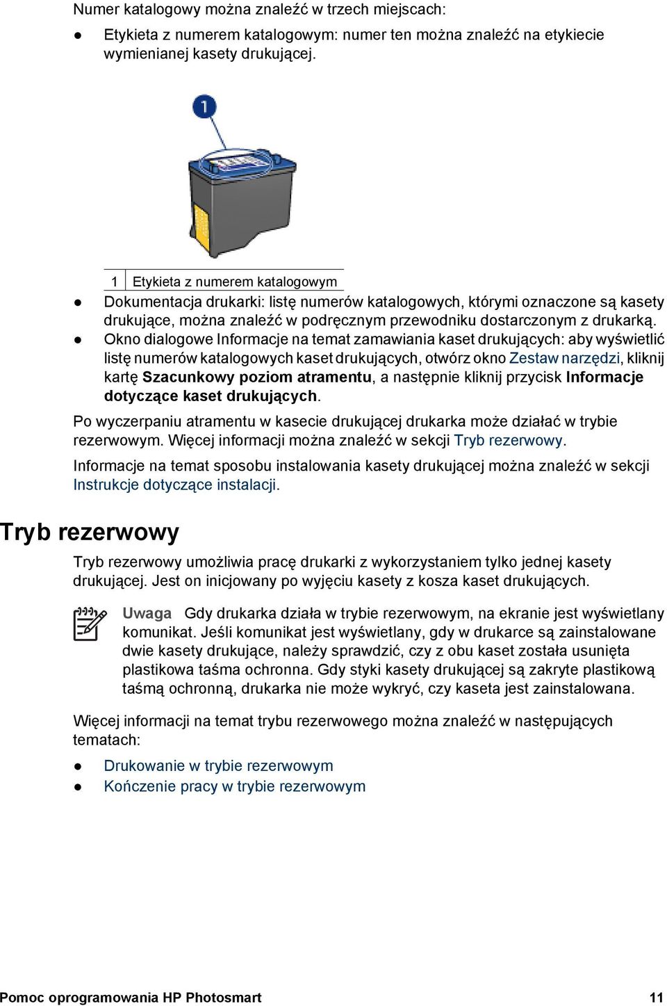 Okno dialogowe Informacje na temat zamawiania kaset drukujących: aby wyświetlić listę numerów katalogowych kaset drukujących, otwórz okno Zestaw narzędzi, kliknij kartę Szacunkowy poziom atramentu, a