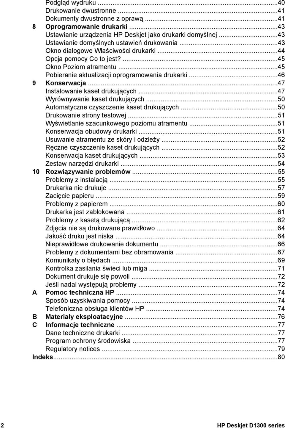 ..46 9 Konserwacja...47 Instalowanie kaset drukujących...47 Wyrównywanie kaset drukujących...50 Automatyczne czyszczenie kaset drukujących...50 Drukowanie strony testowej.